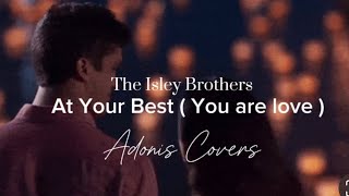 AT YOUR BEST ( you are love ) | The Isley Brothers | Adonis Covers
