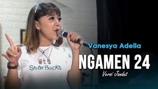 Download lagu VANESYA ADELLA - NGAMEN 24 LIVE SAGITA | VERSI JANDHUT mp3