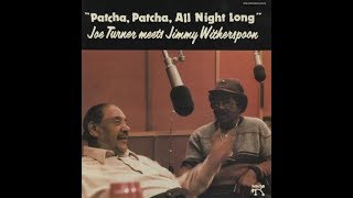 Joe Turner meets Jimmy Witherspoon - Patcha Patcha, All Night Long (Full Album)