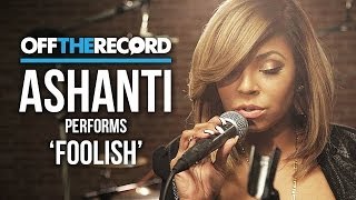 Ashanti Performs &quot;Foolish&quot;- Off The Record