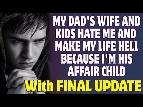 My Dad's Wife And Kids Hate Me And Make My Life Hell Because I'm His Affair Child - Reddit Stories