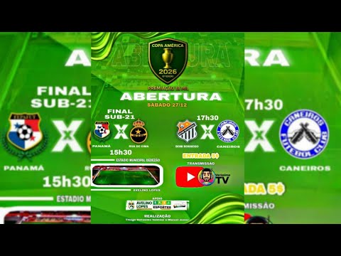 PANAMÁ X RDC/FINAL COPA AMÉRICA SUB 21/CANEIROS X BOM SOSSEGO/ABERTURA COPA AMÉRICA 10º AS 15:30h