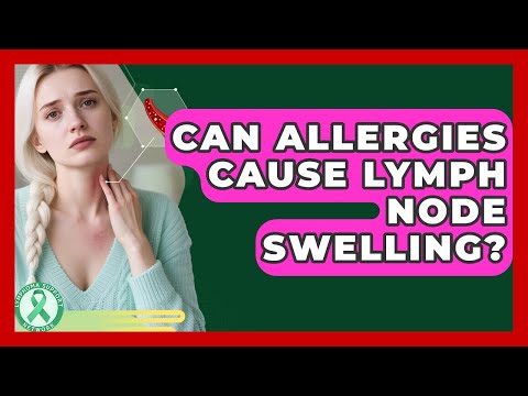 Can Allergies Cause Lymph Node Swelling? | Lymphoma Support Network