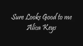 14  sure looks good to me (Alicia Keys)