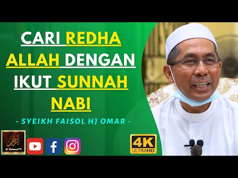 Syeikh Faisol Omar - CARI REDHA ALLAH DENGAN IKUT SUNNAH NABI