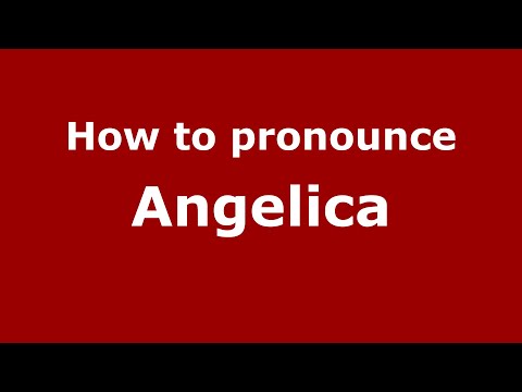 How to pronounce Angelica