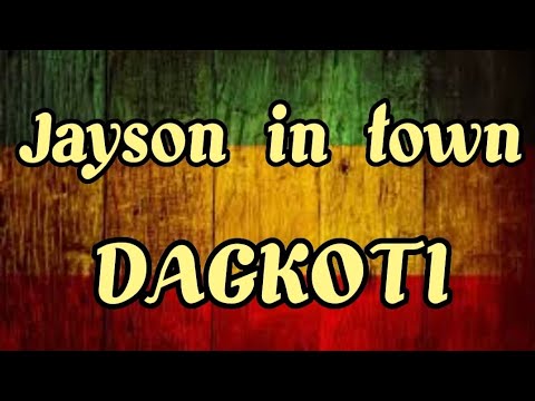 Dagkoti-Jayson in Town (lyrics)