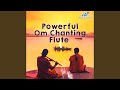 Powerful Om Chanting Flute