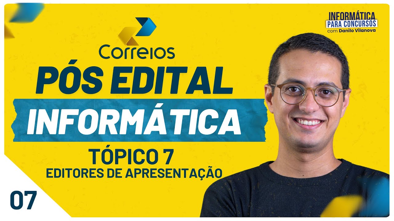 PÓS EDITAL CORREIOS - Tópico 7 - Apresentações - PowerPoint | Informática Danilo Vilanova #ibfc