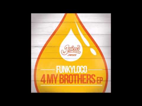 Funkyloco - 4 my Brothers