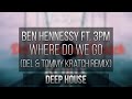 [Deep House] Ben Hennessy ft. 3pm - Where Do We ...