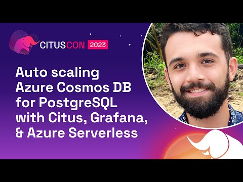 Auto scaling Azure Cosmos DB for PostgreSQL with Citus, Grafana & Azure Serverless | Citus Con 2023