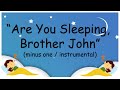 ARE YOU SLEEPING BROTHER JOHN minus one