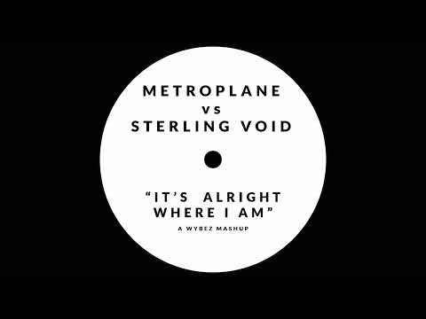 Metroplane vs Sterling Void / It's Alright Where I Am