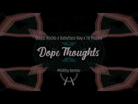 Steelz Rocko x Babyface Ray x Te Money - Dope Thoughts - Philthy Remix