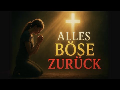 Das EINZIGE Gebet, das jeden Fluch brechen kann – Alles Böse zurück!
