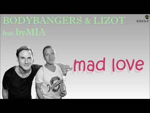 Bodybangers & Lizot feat byMia - mad love (exclu)