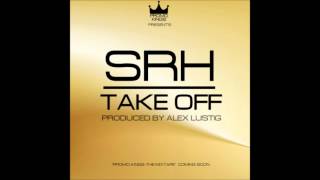 SRH - Take Off (Prod. by Alex Lustig)