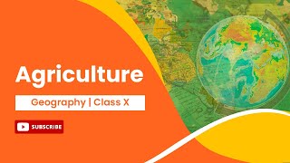Agriculture | Geography | Class 10