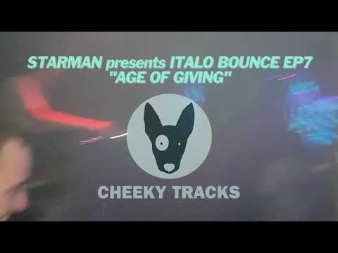 Starman presents Italo Bounce EP7 - Age Of Giving (Cheeky Tracks)