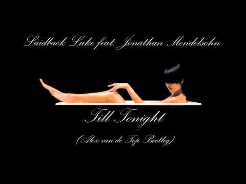 Laidback Luke feat Jonathan Mendelsohn - Till Tonight (Alex van de Top Bootleg)