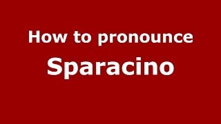 How to pronounce Sparacino