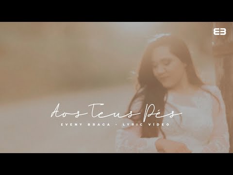 EVENY BRAGA/AOS TEUS PÉS/ LIRYC VÍDEO (ACESSÍVEL EM LIBRAS)