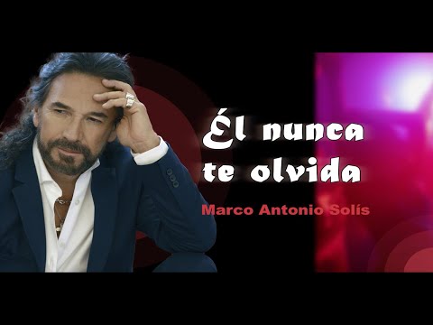 El Nunca Te Olvida - Marco Antonio Solís