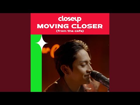 Moving Closer (From the Cafe)