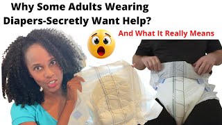 ADULT DIAPERS: Why Some Adults Wearing Diapers Secretly Want Help?