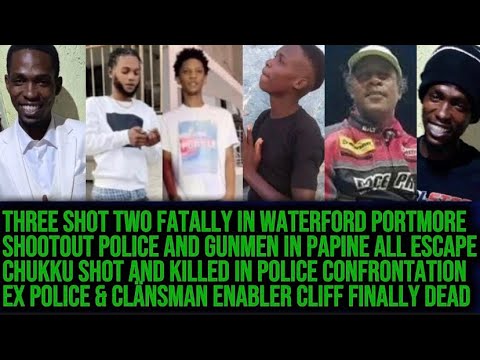Three Shot Two Fatally In Waterford, Chukku Shot Killed & By Police & Shootout Papine Cops & Gunmen 