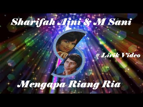 Sharifah Aini & M Sani ~Mengapa Riang Ria ~Lirik