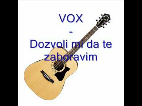 Grupa Vox - Dozvoli mi da te zaboravim.mp3