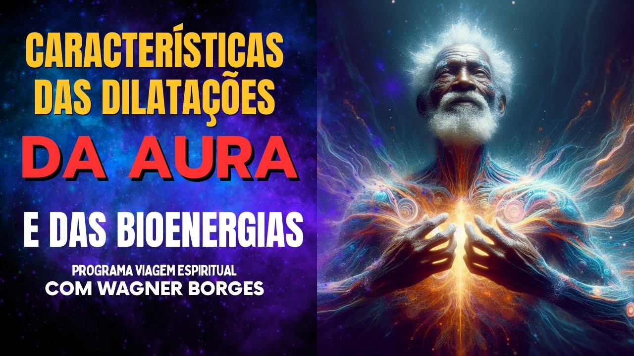 CARACTERÍSTICAS DAS DILATAÇÕES DA AURA E DAS BIOENERGIAS
