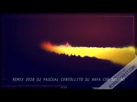 Dj Rafa Con Salero / REMIX 2018 DJ PASCUAL CENTOLLITO