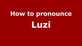 How to pronounce Luzi