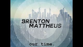 Brenton Mattheus - Our Time