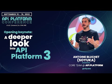 Antoine Bluchet - Opening Keynote - A deeper look into API Platform 3