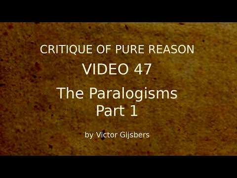 Kant's Critique of Pure Reason - Video 47: Paralogisms, Part 1