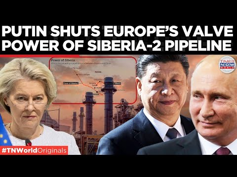 Power Of Siberia-2: Russia Locks In China Gas Deal, Europe Shut Out | Times Now World
