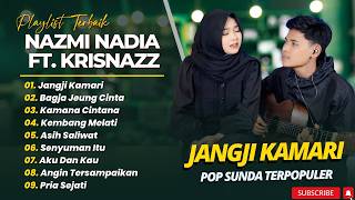 Download lagu NAZMI NADIA FT KRISNAZZ - JANGJI KAMARI - BAGJA JEUNG CINTA - KAMANA CINTANA || LAGU SUNDA TERBAIK mp3
