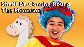 She'll Be Coming Round the Mountain and More | NURSERY RHYMES | Baby Songs from Mother Goose Club!