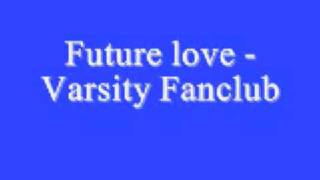 Future love Varsity Fanclub *Lyrics*