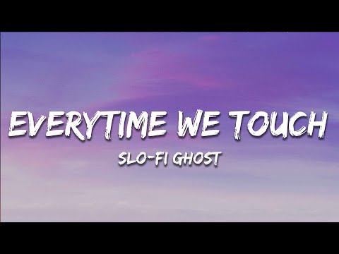 Slo-Fi Ghost - Everytime We Touch (Slowed + Reverb)  (Lyrics)