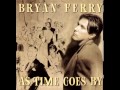 Bryan Ferry  - As Time Goes By - ( Full Album )