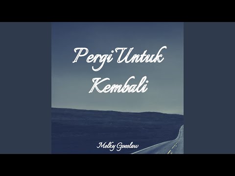Pergi Untuk Kembali