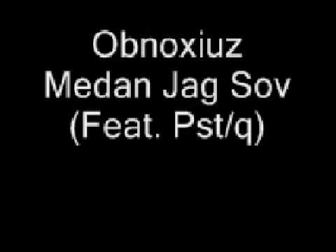 Obnoxiuz - Medan Jag Sov (Feat  Pstq)