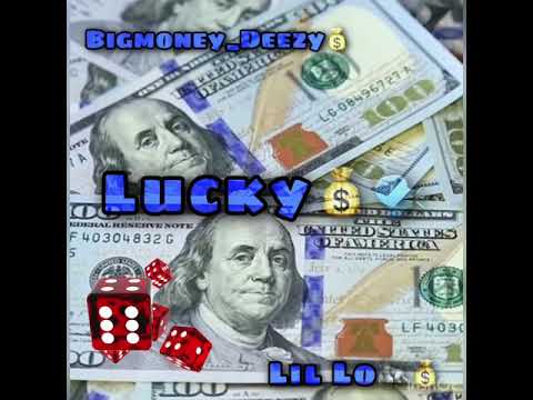 Bigmoney Deezy X Lil Lo  Lucky