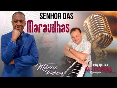 SENHOR DAS MARAVILHAS. MARCIO Pinheiro PROJETO AUTORAL ROGÉRIO LUÍS
