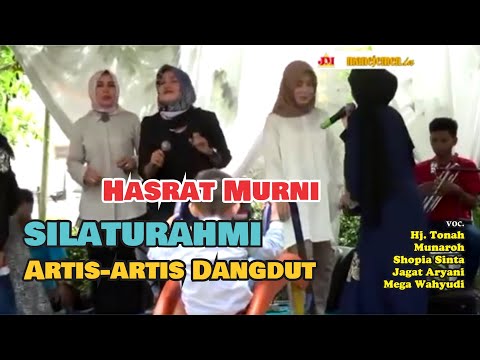 Silaturahmi Hasrat Murni - Mpok Tonah - Munaroh - Sophia - Mega - Jagat aryani dan artis Dangdut